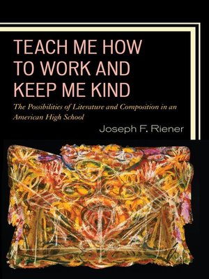 cover image of Teach Me How to Work and Keep Me Kind